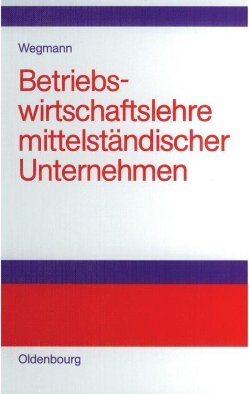 Cover: 9783486580181 | Betriebswirtschaftslehre mittelständischer Unternehmen | Wegmann | XIV