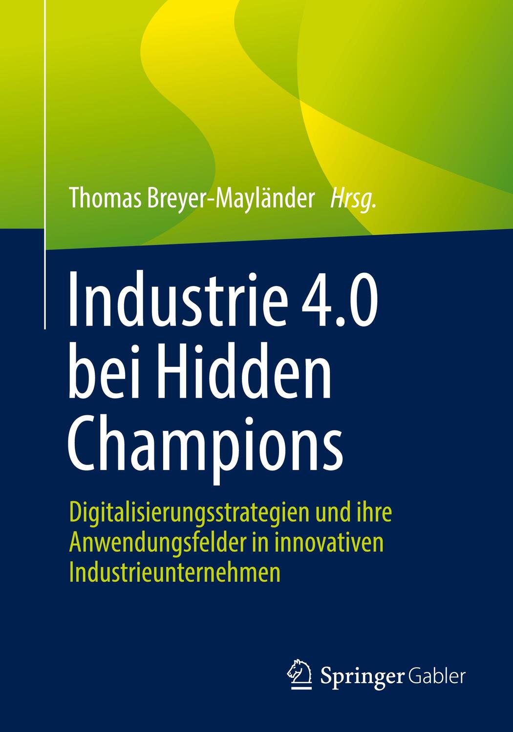 Cover: 9783658362003 | Industrie 4.0 bei Hidden Champions | Thomas Breyer-Mayländer | Buch