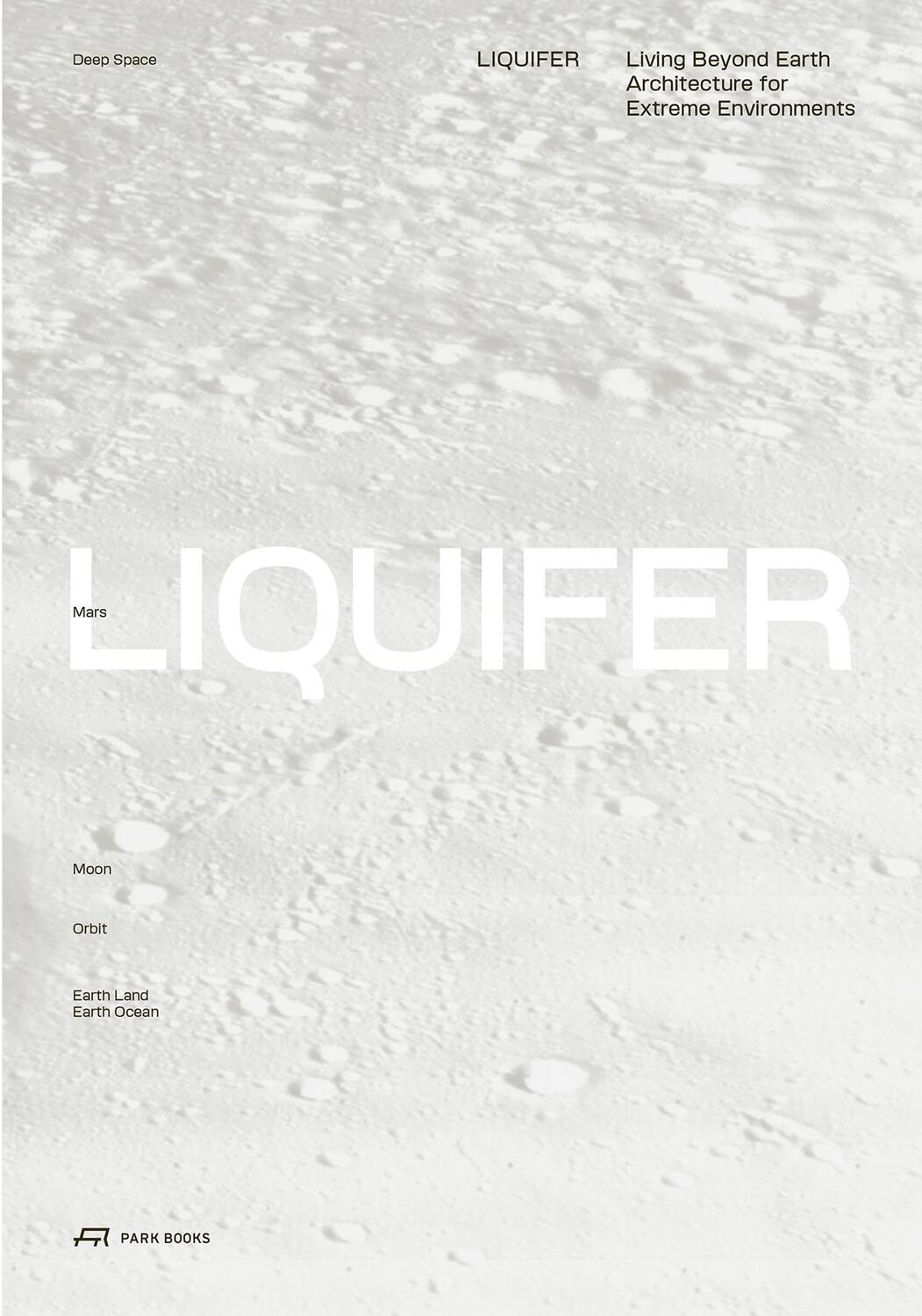 Cover: 9783038603450 | LIQUIFER. Living Beyond Earth | Architecture for Extreme Environments