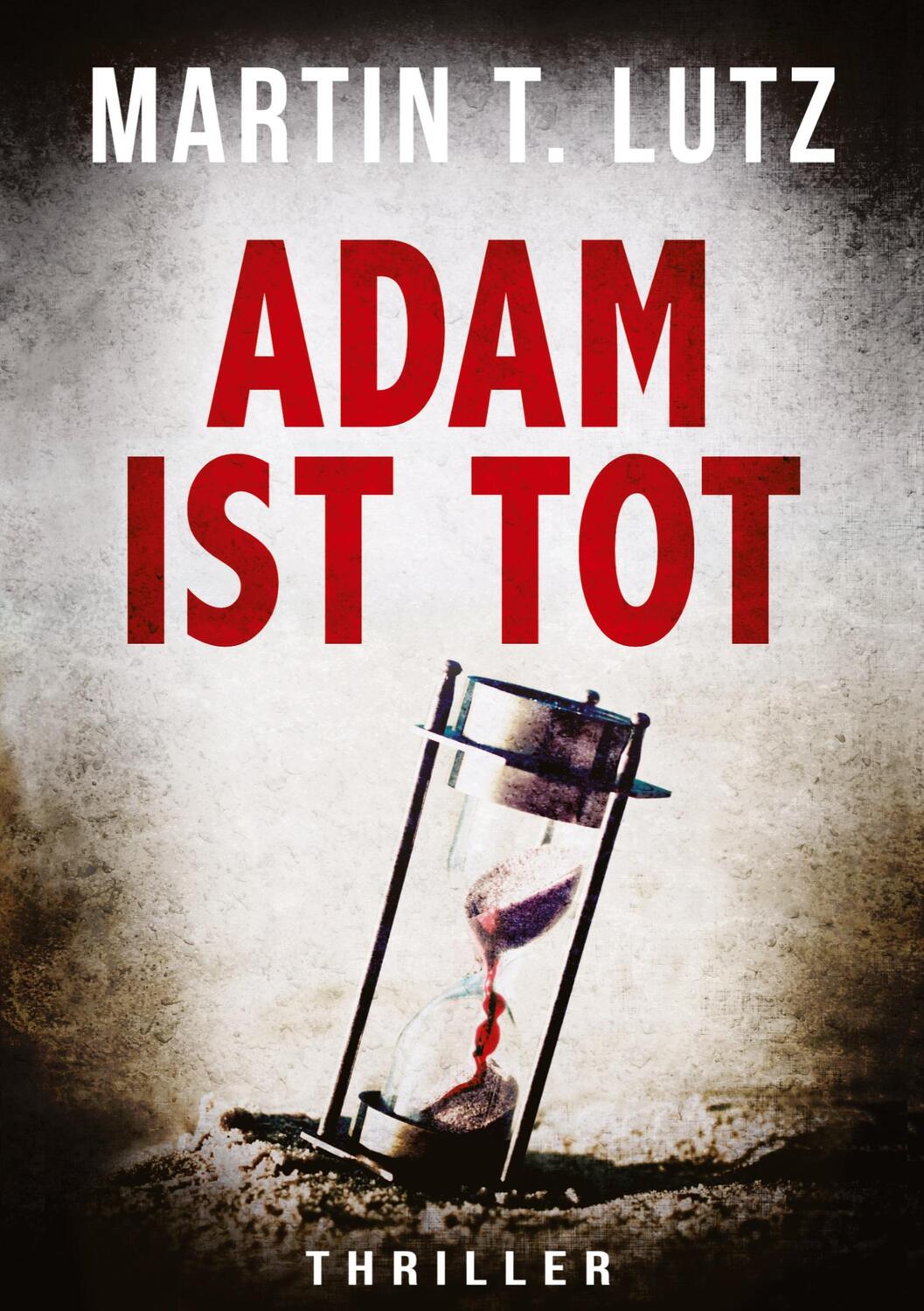 Cover: 9783347977884 | ADAM IST TOT | Martin T. Lutz | Taschenbuch | Paperback | 400 S.