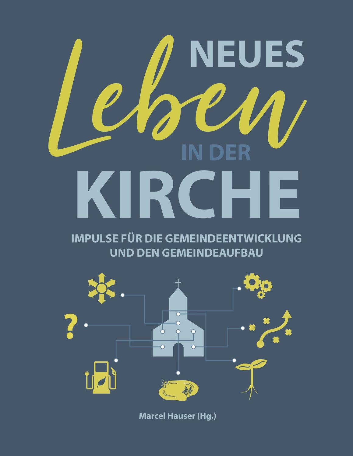 Cover: 9783750427501 | Neues Leben in der Kirche | Marcel Hauser | Taschenbuch