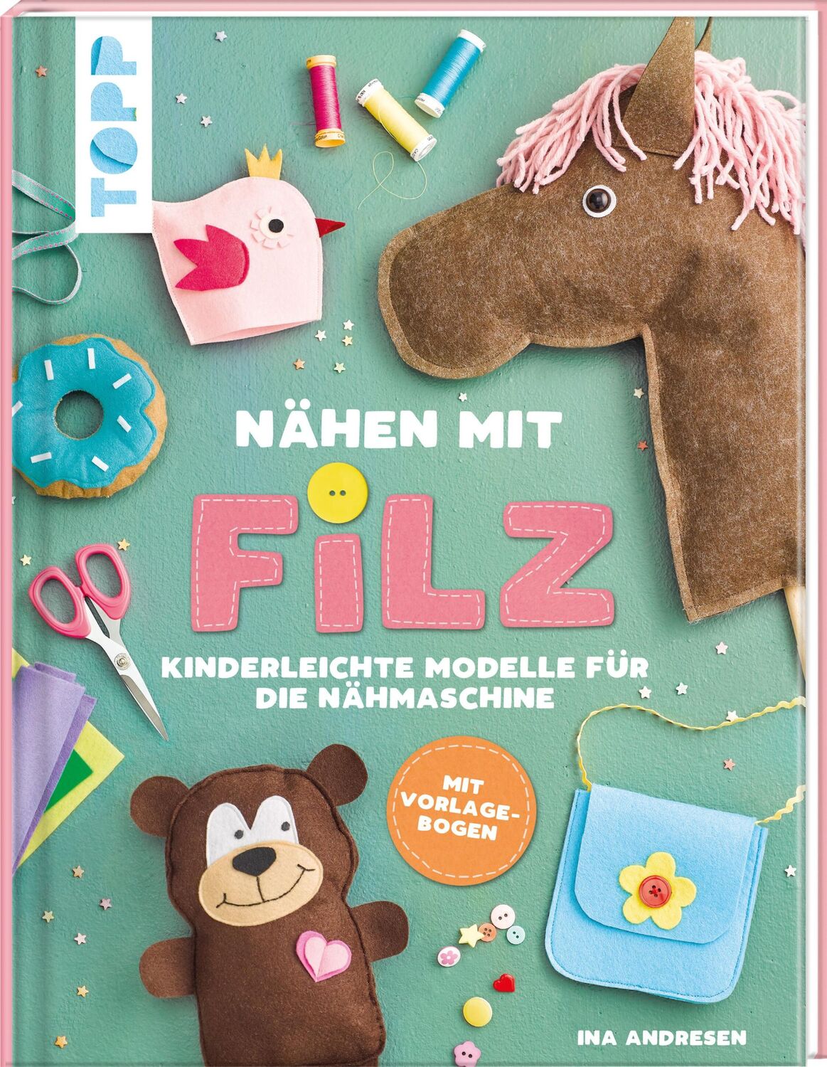 Cover: 9783735890313 | Nähen mit Filz | Kinderleichte Modelle für die Nähmaschine | Andresen