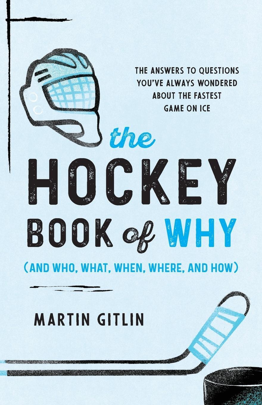 Cover: 9781493070923 | The Hockey Book of Why (and Who, What, When, Where, and How) | Gitlin