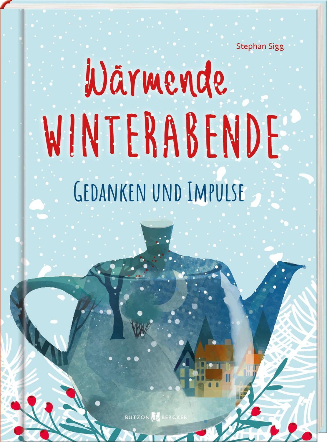 Cover: 9783766636003 | Wärmende Winterabende | Stephan Sigg | Buch | 128 S. | Deutsch | 2023