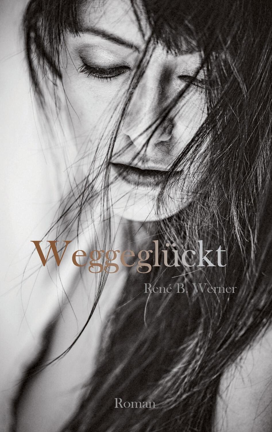 Cover: 9783739205625 | Weggeglückt | René B. Werner | Taschenbuch | Books on Demand
