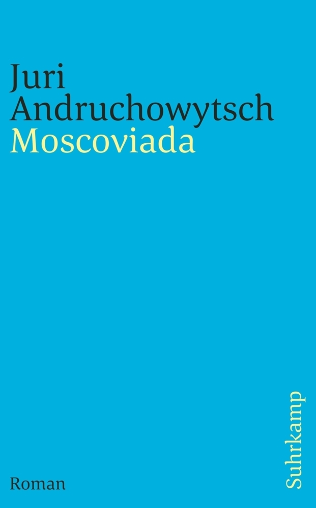Cover: 9783518463123 | Moscoviada | Roman | Juri Andruchowytsch | Taschenbuch | 223 S. | 2012