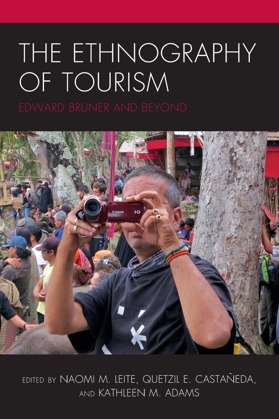 Cover: 9781498516358 | The Ethnography of Tourism | Edward Bruner and Beyond | Naomi M. Leite