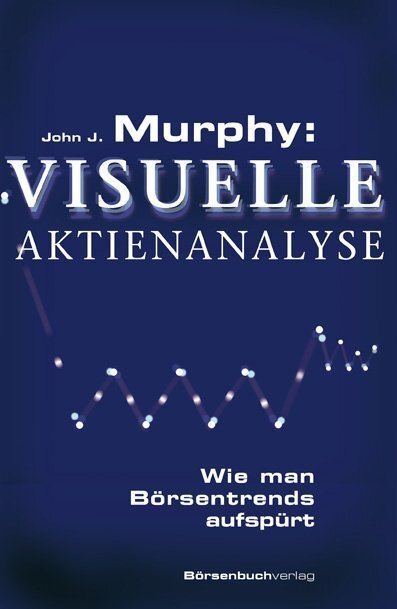 Visuelle Aktienanalyse - Murphy, John J.