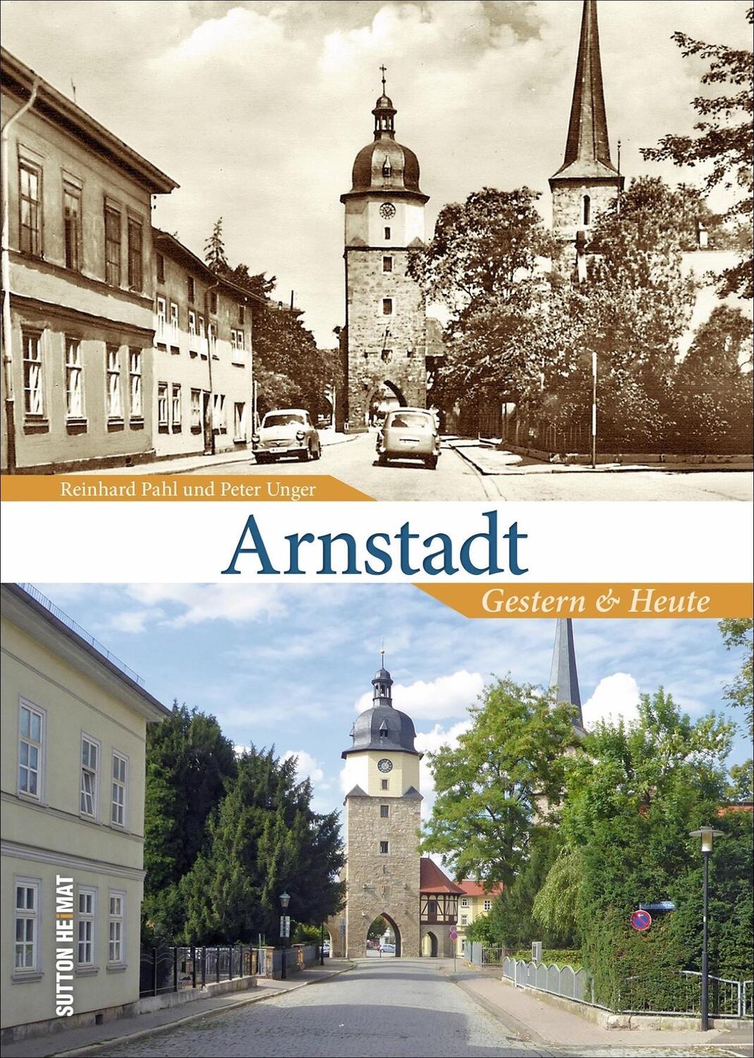 Cover: 9783954009985 | Arnstadt | Gestern und Heute | Reinhard Pahl (u. a.) | Buch | Deutsch