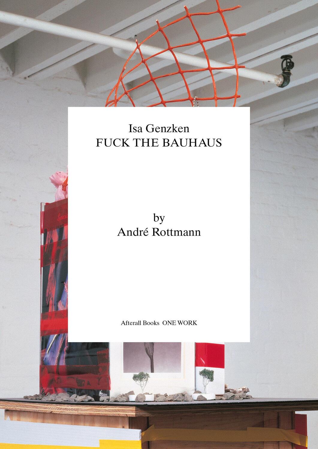 Cover: 9781846382536 | Isa Genzken | Fuck the Bauhaus | Andre Rottman | Taschenbuch | 2024
