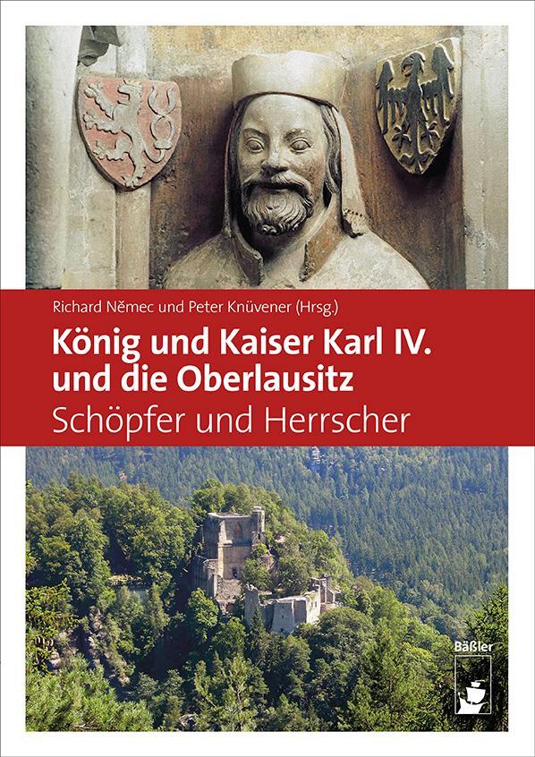Cover: 9783945880401 | König und Kaiser Karl IV. und die Oberlausitz | Schöpfer und Herrscher