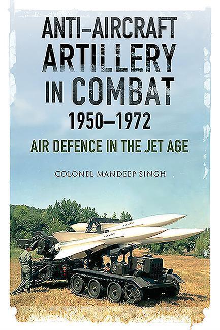 Cover: 9781526762085 | Anti-Aircraft Artillery in Combat, 1950-1972 | Mandeep Singh | Buch