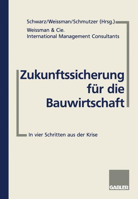 Cover: 9783409189262 | Zukunftssicherung für die Bauwirtschaft | Arnold Weissman (u. a.)
