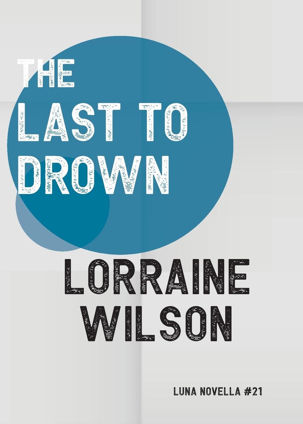 Cover: 9781915556264 | The Last to Drown | Lorraine Wilson | Taschenbuch | Luna Novella