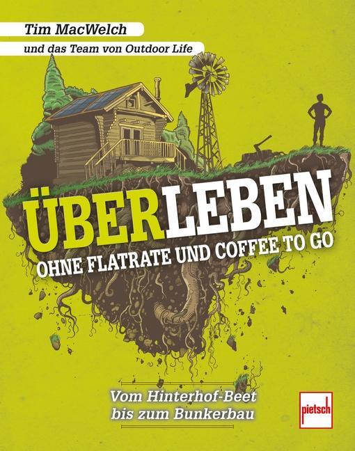 Cover: 9783613508507 | ÜBERLEBEN ohne Flatrate und Coffee To Go | Tim Macwelch | Taschenbuch