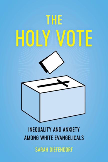 Cover: 9780520355606 | The Holy Vote | Inequality and Anxiety among White Evangelicals | Buch