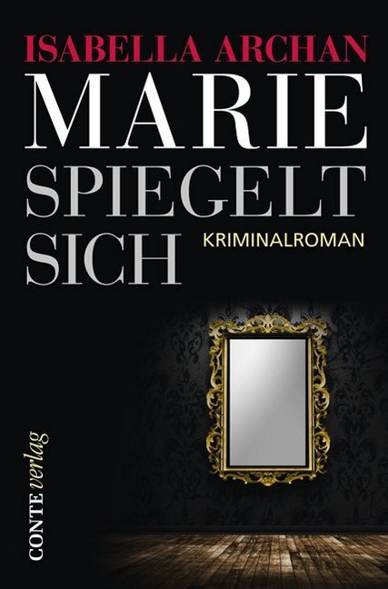 Cover: 9783956020742 | Marie spiegelt sich | Kriminalroman. Erstausgabe | Isabella Archan