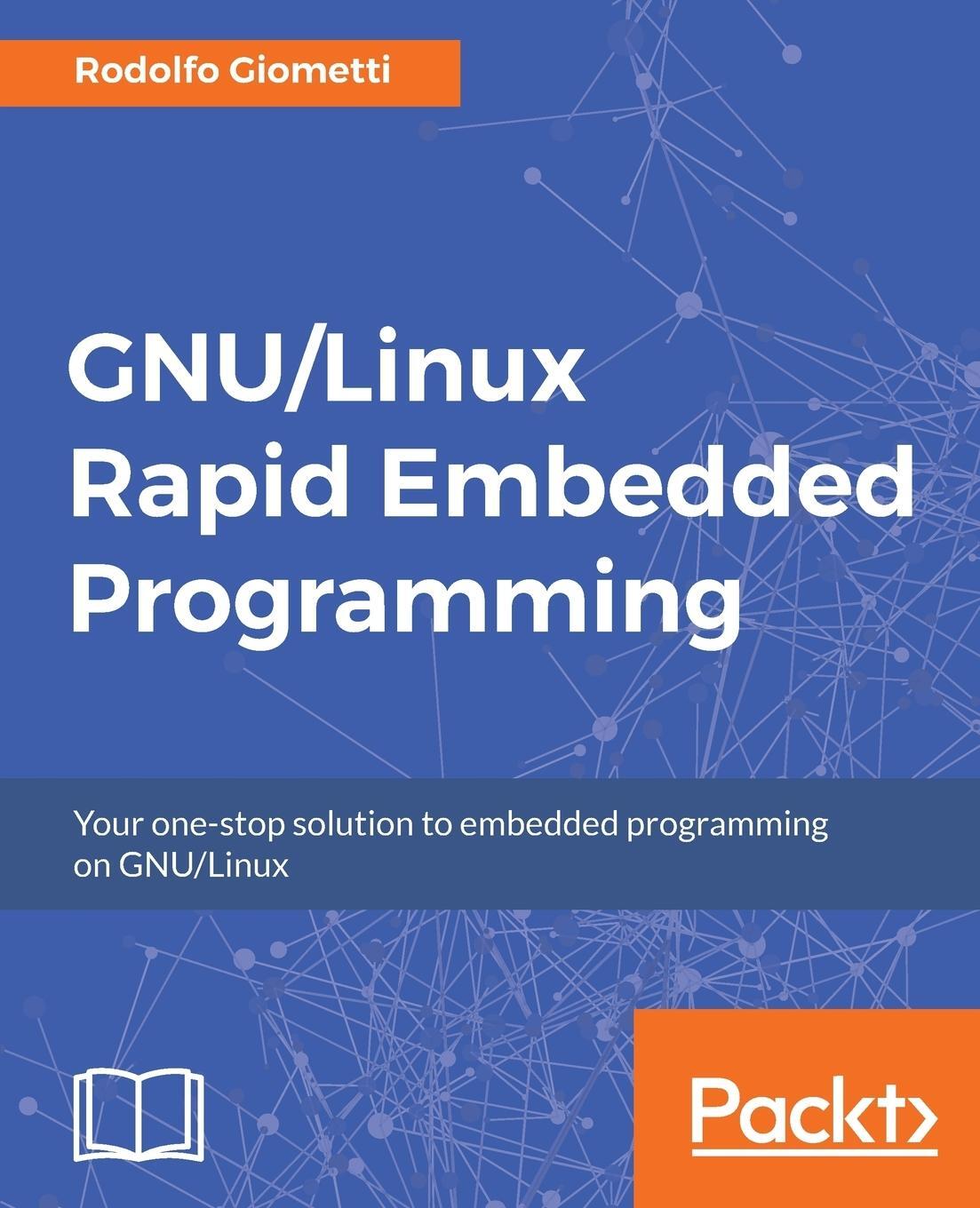 Cover: 9781786461803 | GNU/Linux Rapid Embedded Programming | Rodolfo Giometti | Taschenbuch