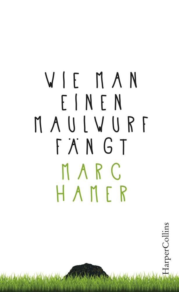 Cover: 9783959673143 | Wie man einen Maulwurf fängt | Marc Hamer | Buch | 192 S. | Deutsch