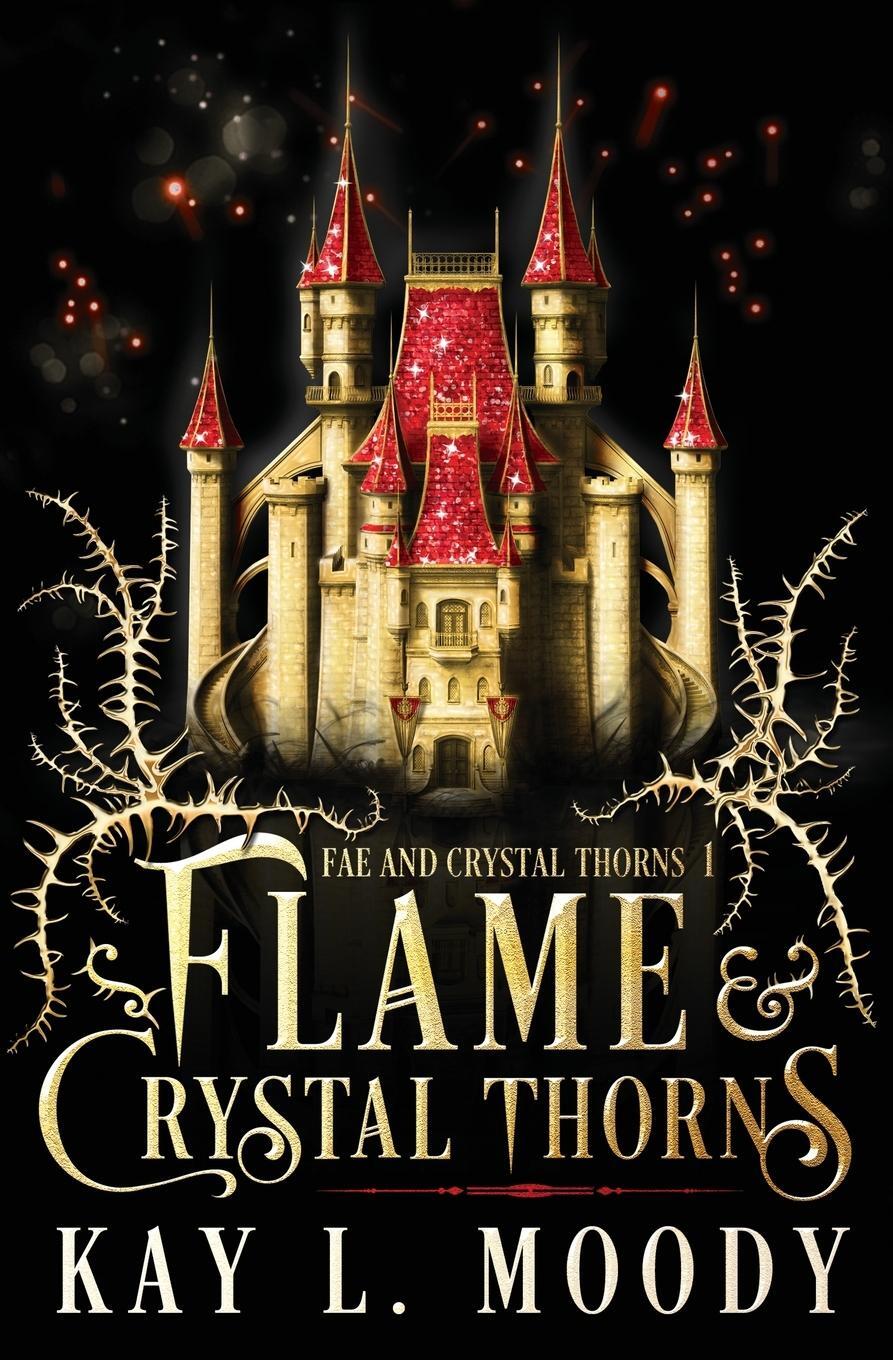 Cover: 9781954335080 | Flame and Crystal Thorns | Kay L. Moody | Taschenbuch | Paperback