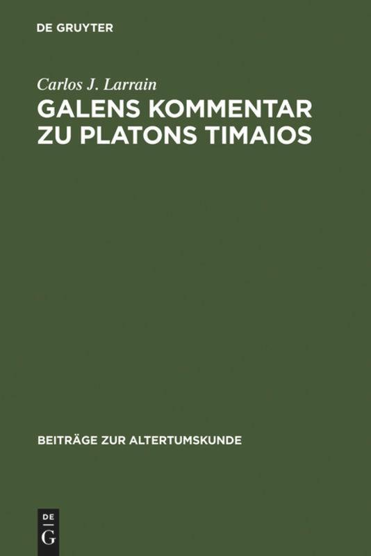 Cover: 9783598774782 | Galens Kommentar zu Platons Timaios | Carlos J. Larrain | Buch | ISSN