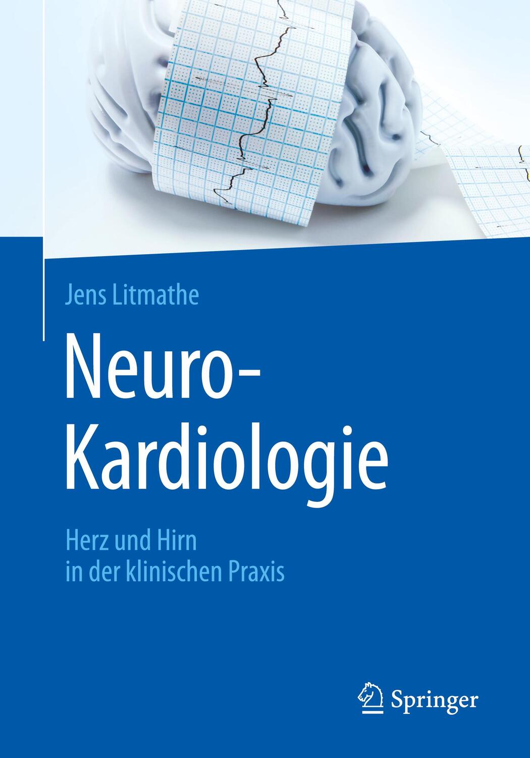 Cover: 9783662576434 | Neuro-Kardiologie | Herz und Hirn in der klinischen Praxis | Litmathe