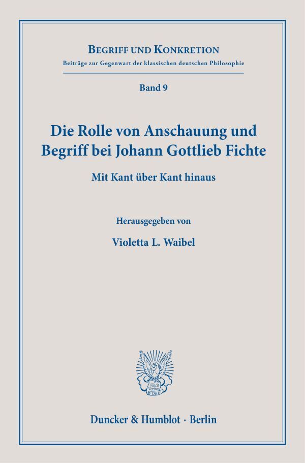 Cover: 9783428183524 | Die Rolle von Anschauung und Begriff bei Johann Gottlieb Fichte.