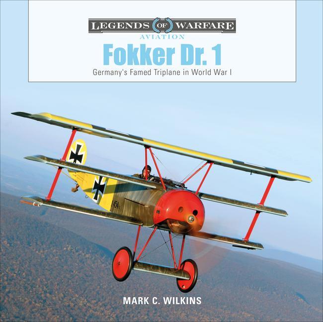 Cover: 9780764359682 | Fokker Dr. 1 | Germany's Famed Triplane in World War I | Wilkins