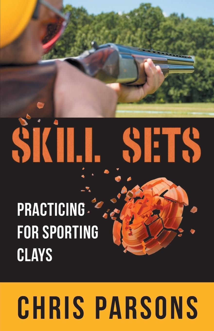 Cover: 9781662900167 | Skill Sets - Practicing for Sporting Clays | Chris Parsons | Buch