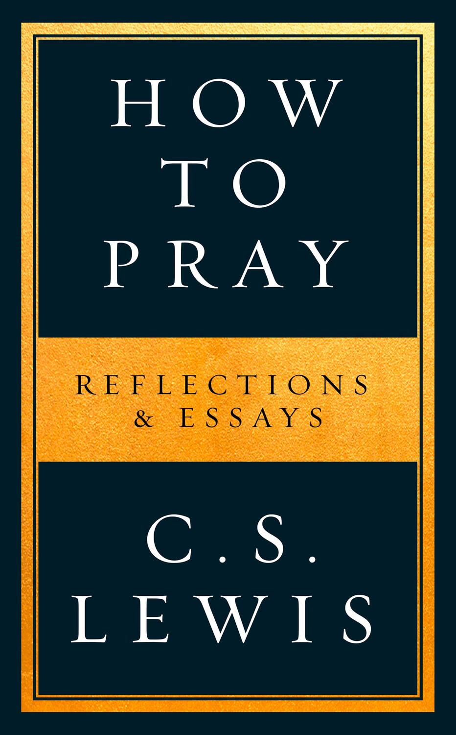 Cover: 9780008307141 | How to Pray | Reflections &amp; Essays | C. S. Lewis | Taschenbuch | 2020