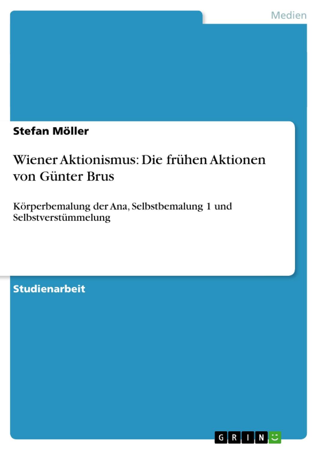 Cover: 9783638842082 | Wiener Aktionismus: Die frühen Aktionen von Günter Brus | Möller