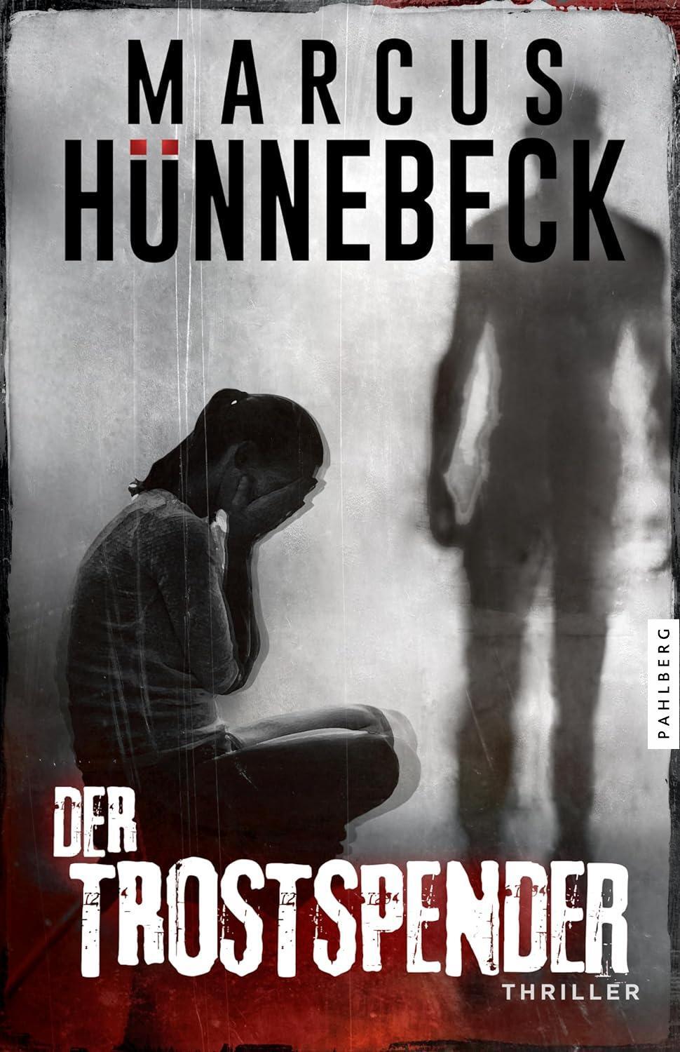 Cover: 9783988450197 | Der Trostspender | Thriller | Marcus Hünnebeck | Taschenbuch | Deutsch