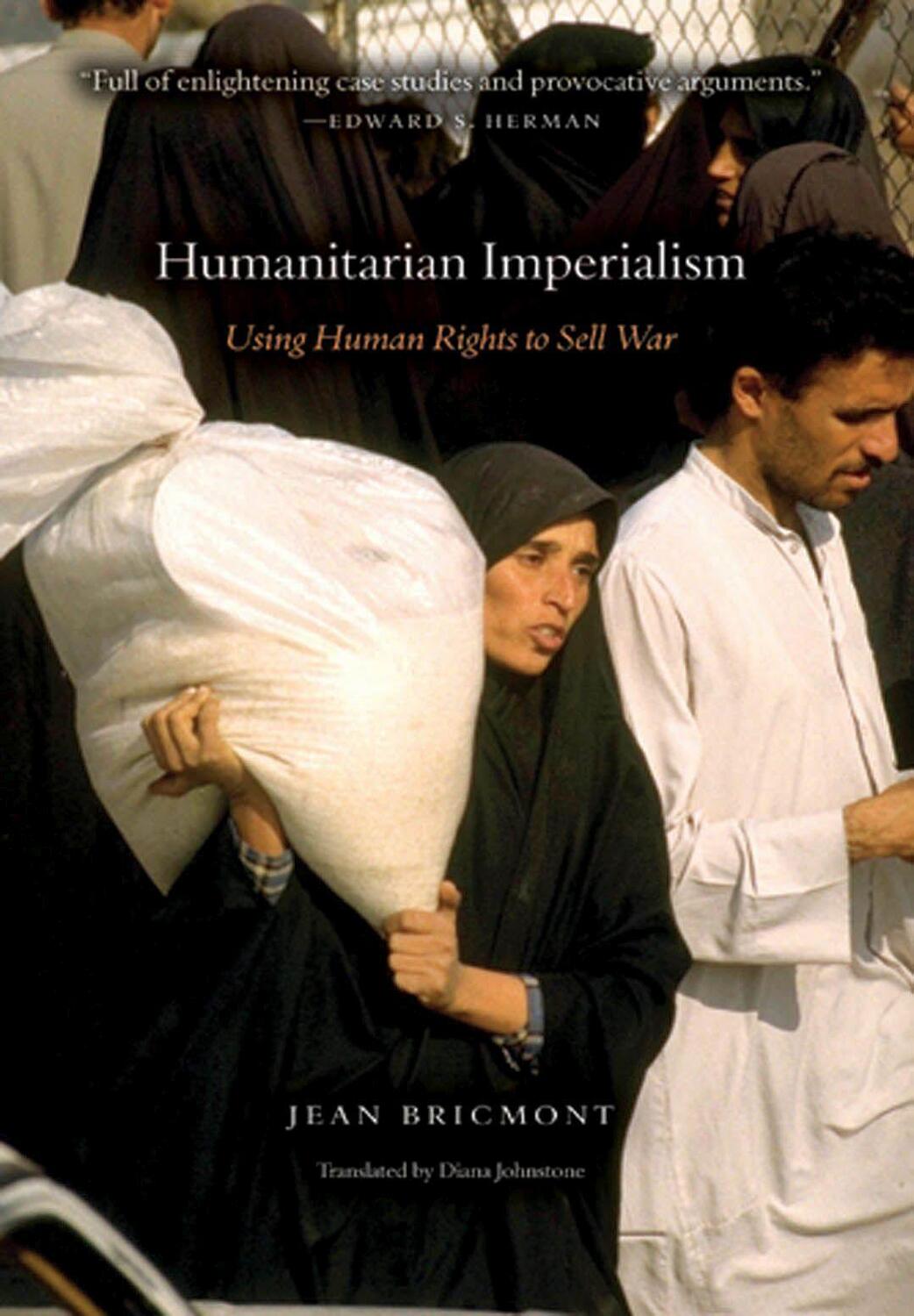 Cover: 9781583671474 | Humanitarian Imperialism | Using Human Rights to Sell War | Bricmont