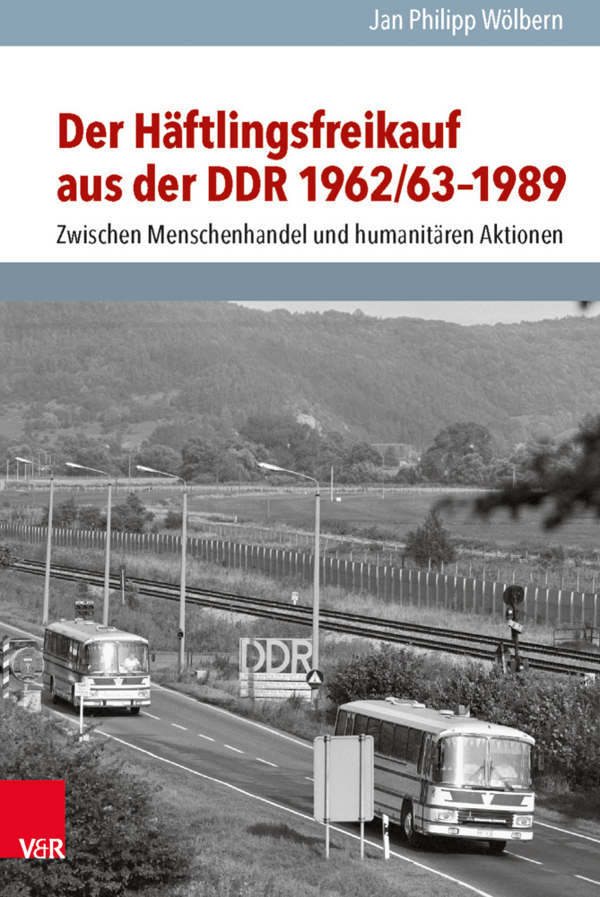 Cover: 9783525350799 | Der Häftlingsfreikauf aus der DDR 1962/63-1989 | Jan Philipp Wölbern