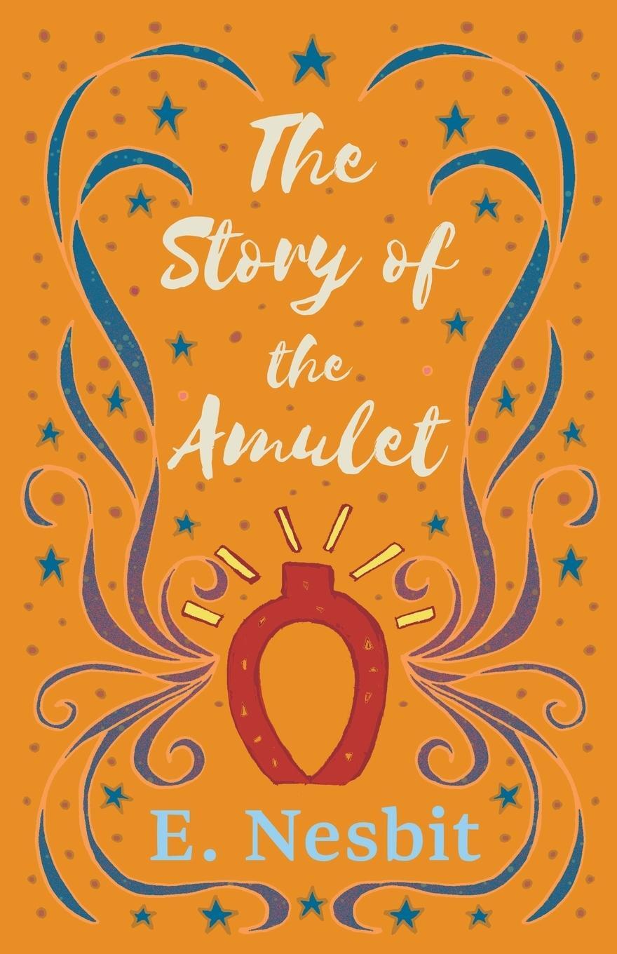 Cover: 9781528713115 | The Story of the Amulet | E. Nesbit | Taschenbuch | Paperback | 2019