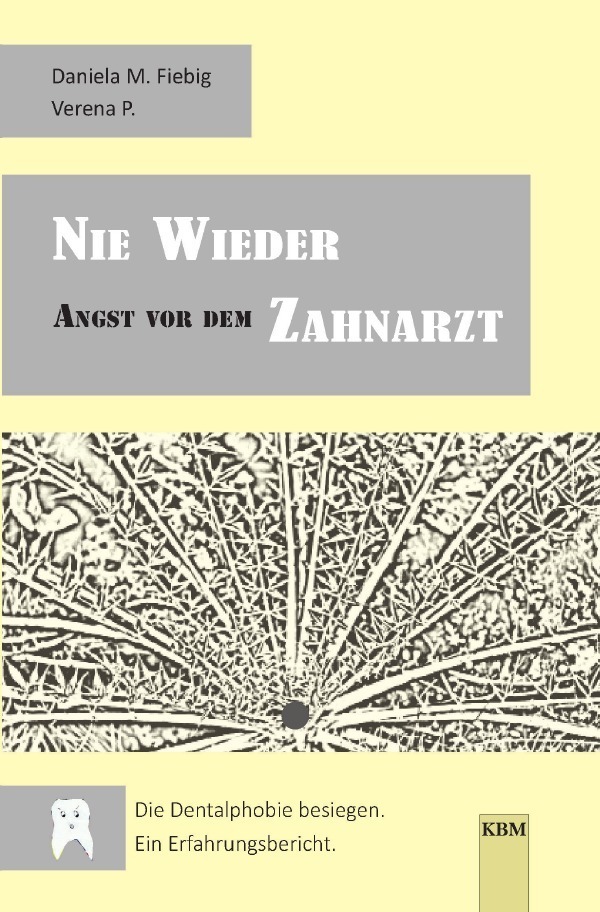 Cover: 9783754168257 | NIE WIEDER Angst vor dem ZAHNARZT | Daniela M. Fiebig | Taschenbuch