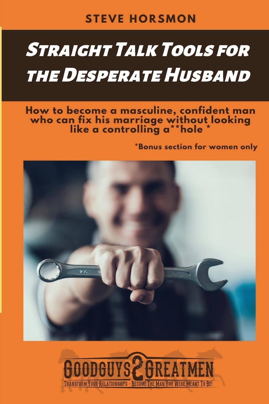 Cover: 9780999203972 | Straight Talk Tools for the Desperate Husband | Steve Horsomon | Buch