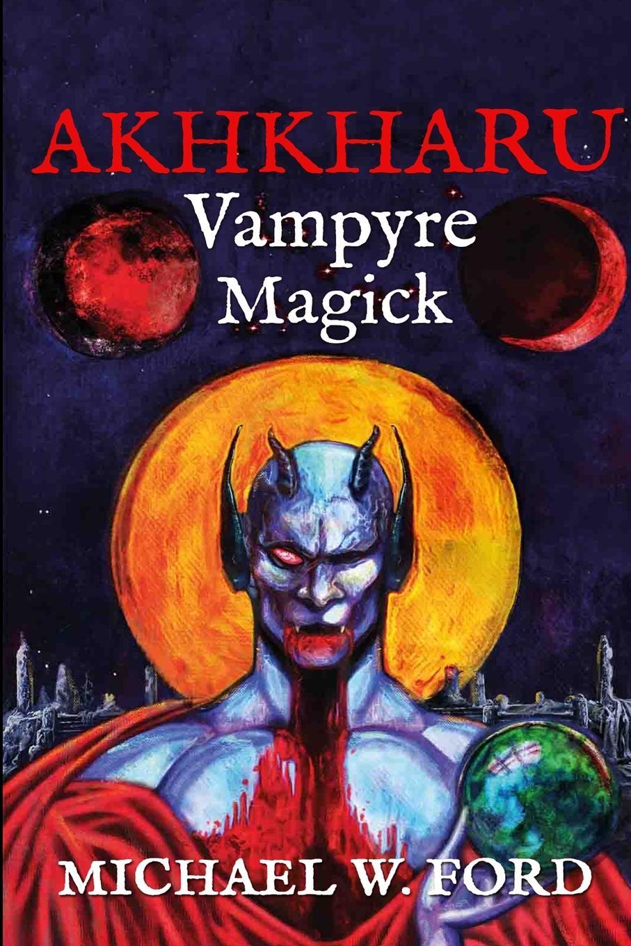 Cover: 9781304893222 | Akhkharu - Vampyre Magick | Michael W. Ford | Taschenbuch | Paperback