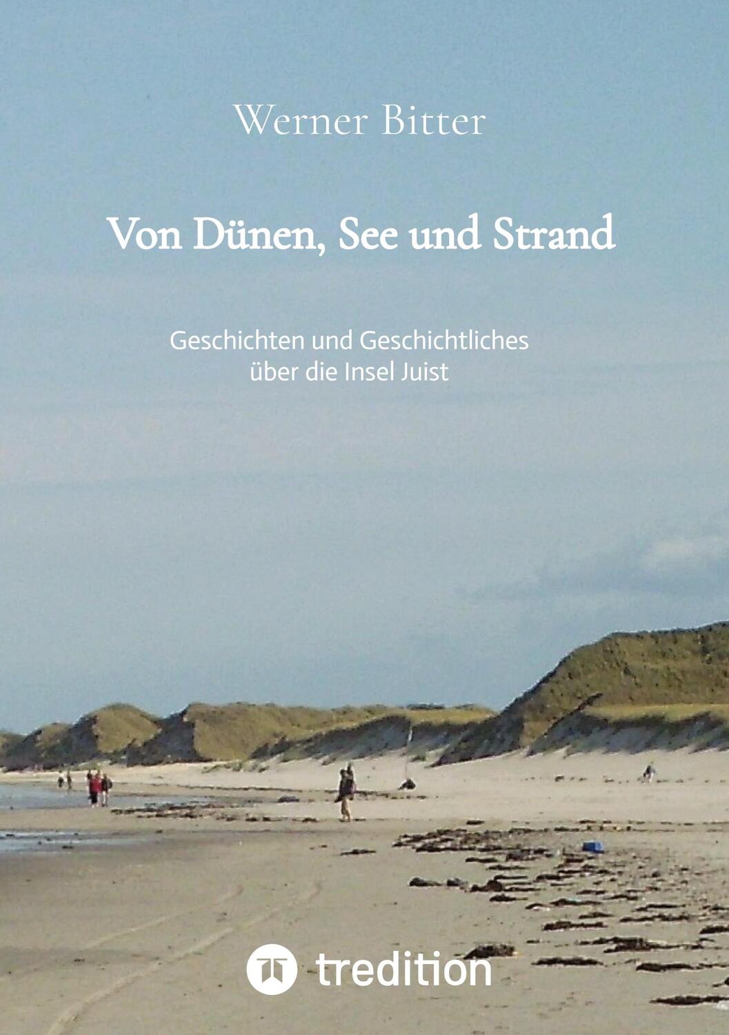 Cover: 9783347395824 | Von Dünen, See und Strand | Werner Bitter | Taschenbuch | tredition