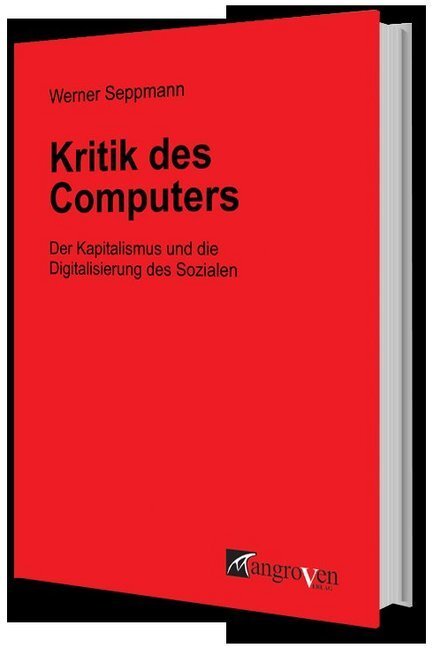 Cover: 9783946946021 | Kritik des Computers | Werner Seppmann | Taschenbuch | Geklebt | 2017