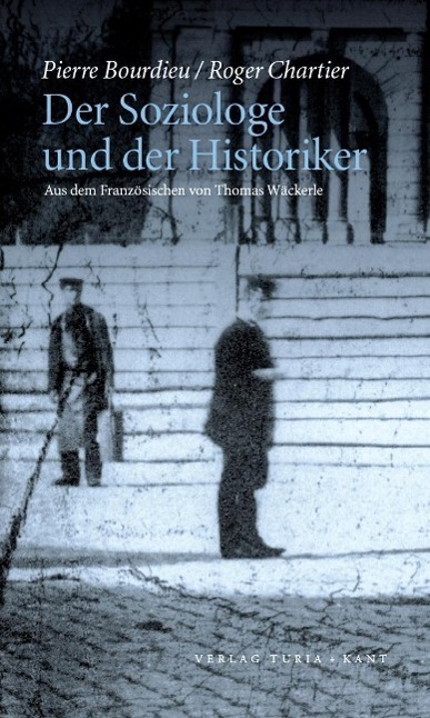 Cover: 9783851326604 | Der Soziologe und der Historiker | Pierre/Chartier, Roger Bourdieu