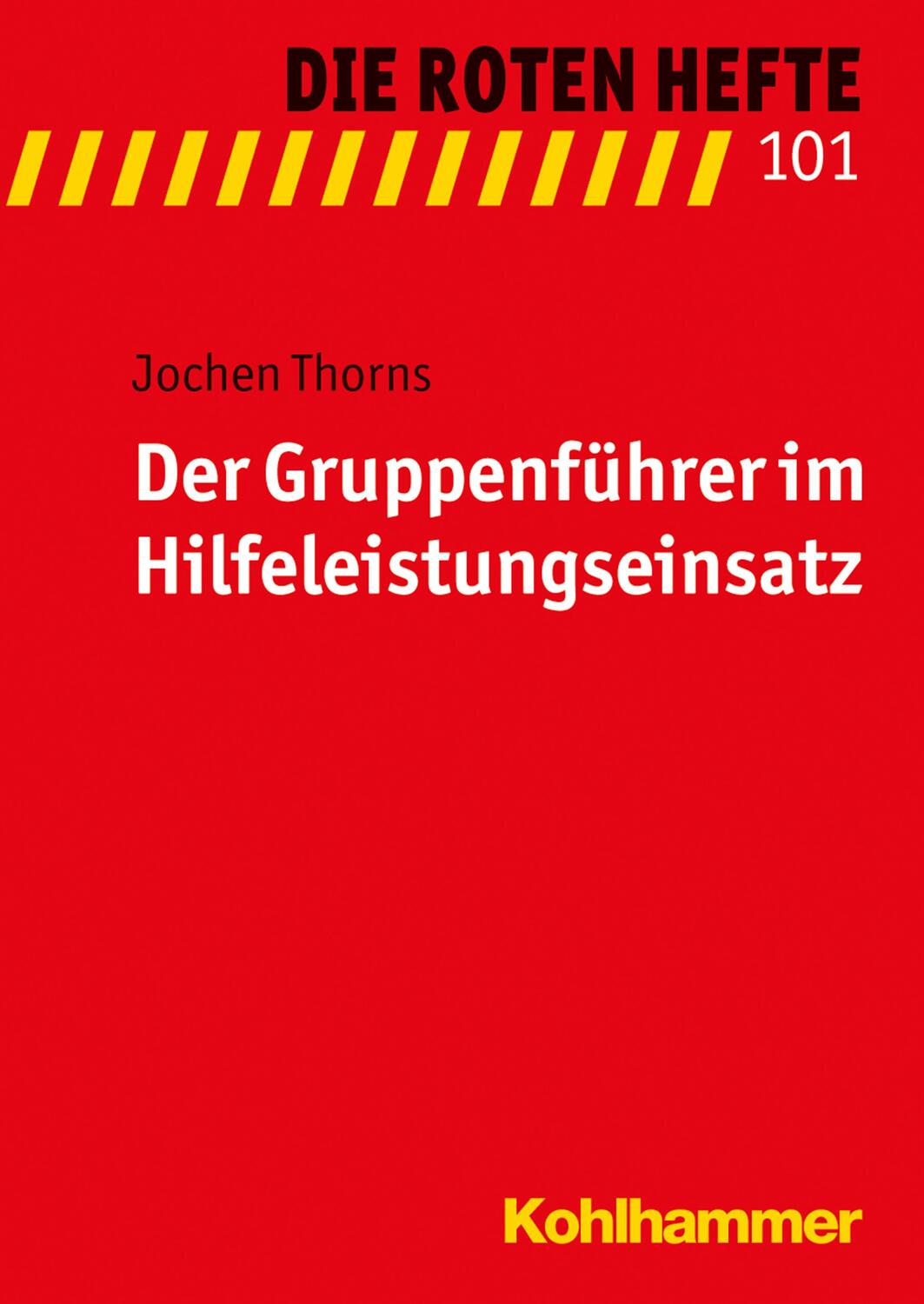 Cover: 9783170296978 | Der Gruppenführer im Hilfeleistungseinsatz | Jochen Thorns | Buch