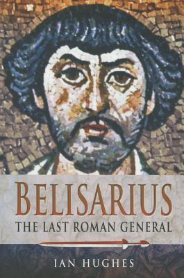 Cover: 9781473822979 | Belisarius: The Last Roman General | The Last Roman General | Hughes