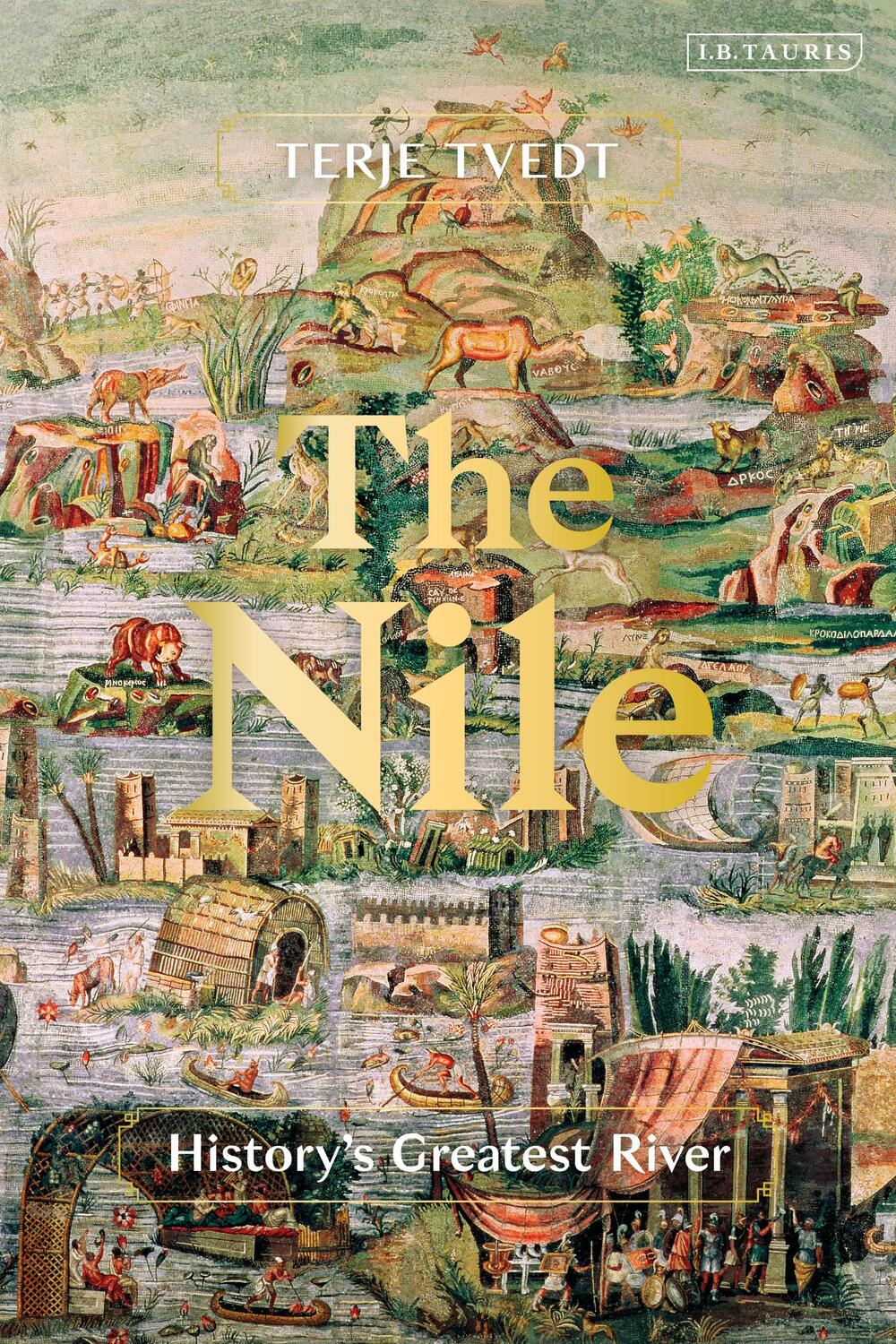 Cover: 9780755616794 | The Nile | History's Greatest River | Terje Tvedt | Buch | Hardback