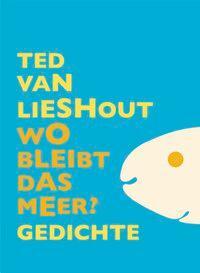 Cover: 9783946100089 | Wo bleibt das Meer? | Gedichte | Ted van Lieshout | Buch | 60 S.