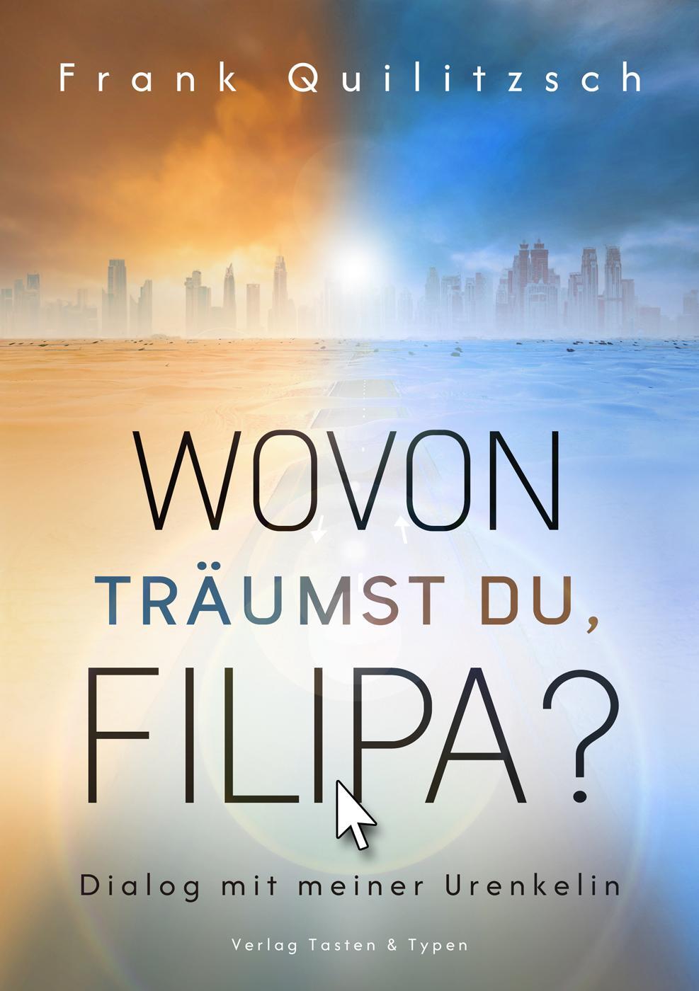 Cover: 9783945605578 | Wovon träumst du, Filipa? | Dialog mit meiner Urenkelin | Quilitzsch