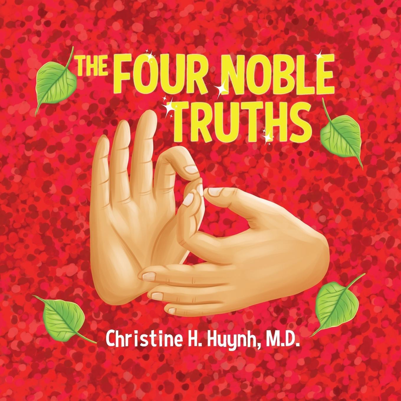 Cover: 9781951175191 | The Four Noble Truths | M. D. Christine H. Huynh | Taschenbuch | 2023