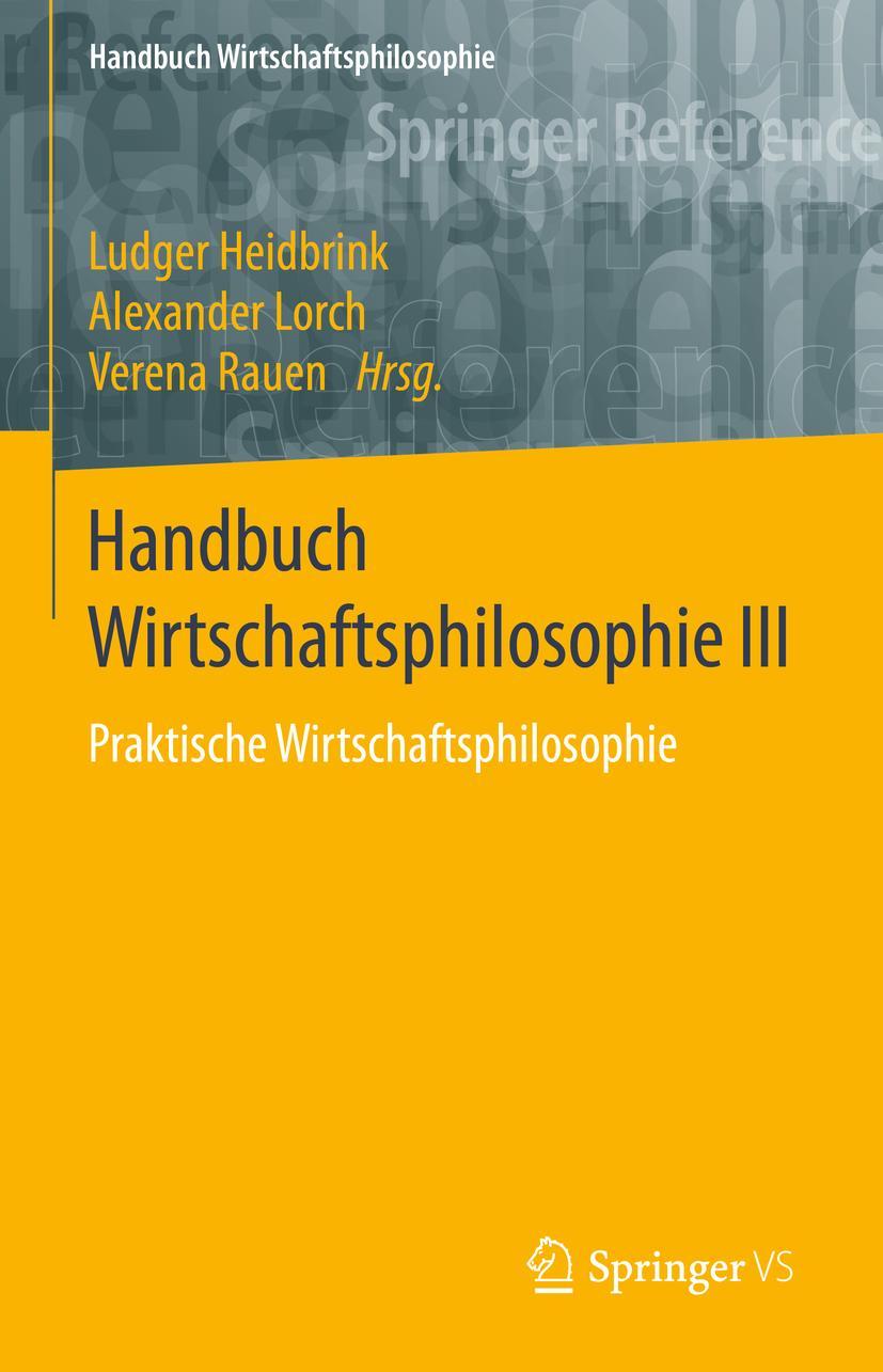 Cover: 9783658221065 | Handbuch Wirtschaftsphilosophie III | Ludger Heidbrink (u. a.) | Buch