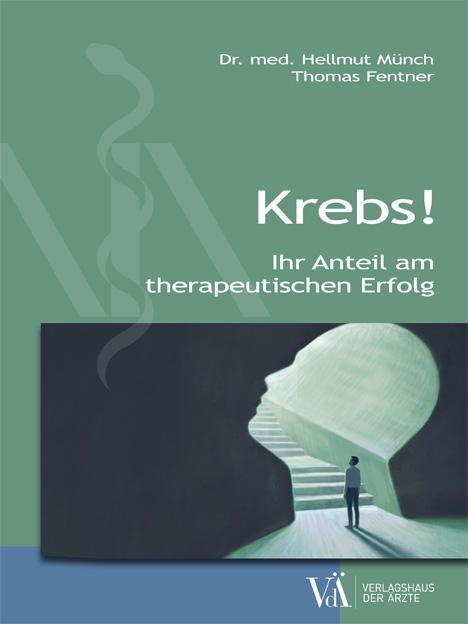 Cover: 9783990522363 | Krebs! | Ihr Anteil am therapeutischen Erfolg | Hellmut Münch (u. a.)