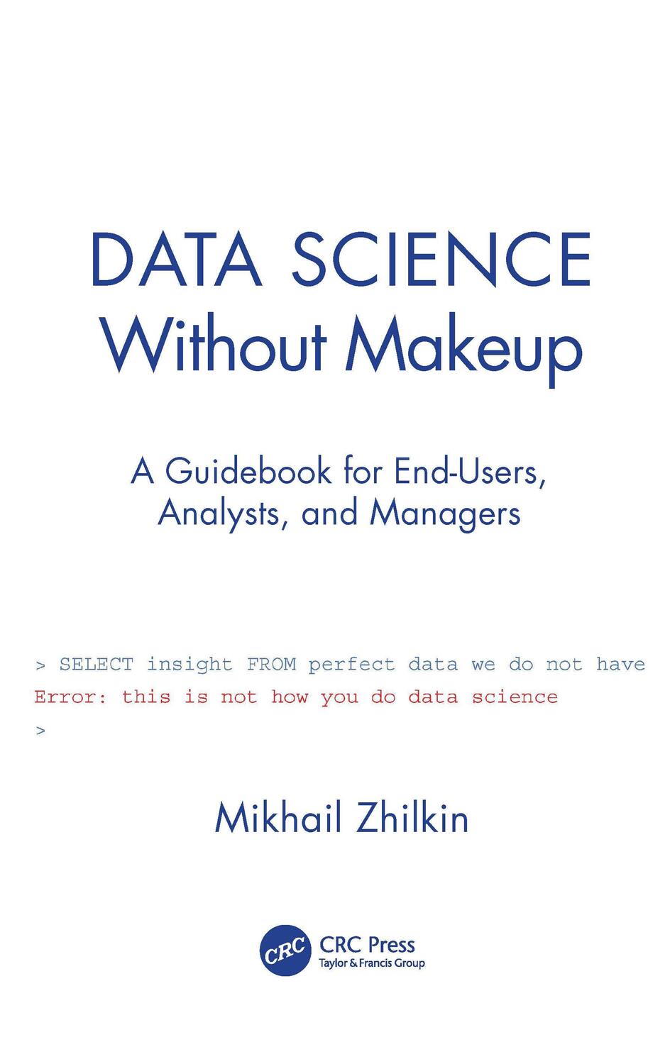Cover: 9780367520687 | Data Science Without Makeup | Mikhail Zhilkin | Taschenbuch | Englisch